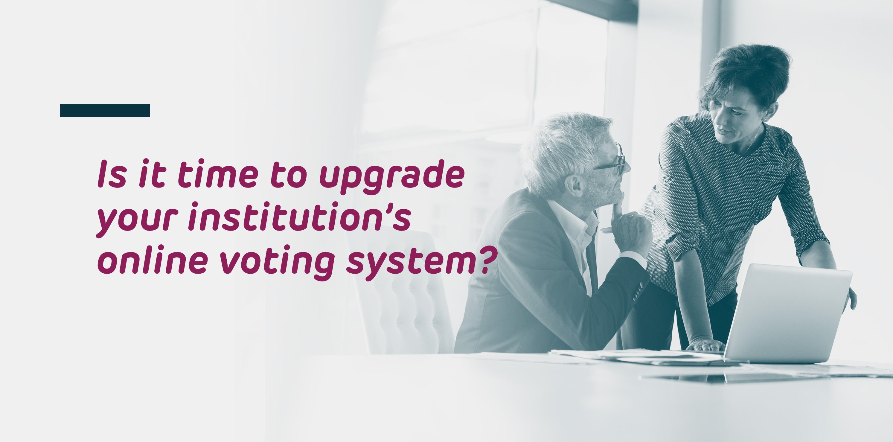 Is it time to upgrade your institution's online voting system?