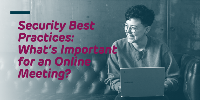 Security Best Practices: What’s Important for an Online Meeting Online Voting Scytl Blog
