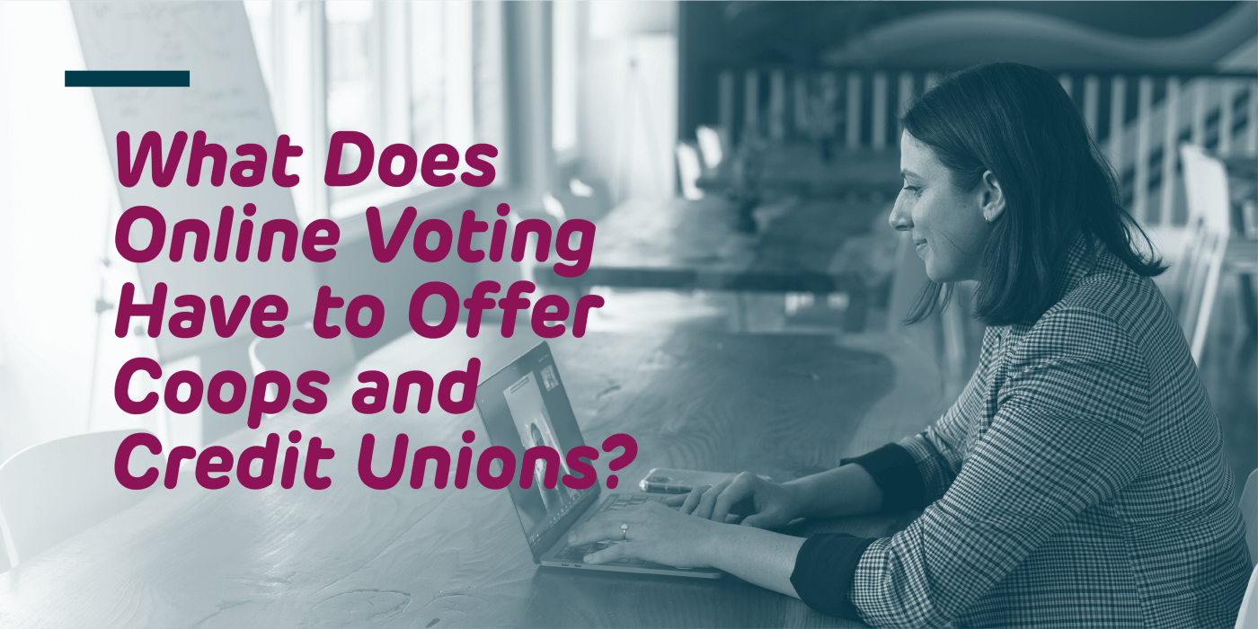What Does Online Voting Have to Offer Coops and Credit Unions Scytl Blog
